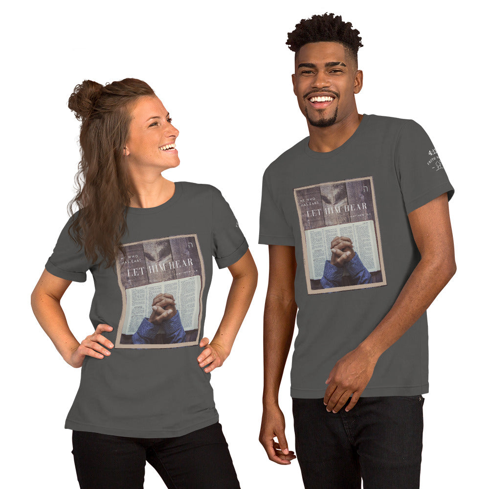 Let Him Hear - Unisex Shirt (Matt 13:9)