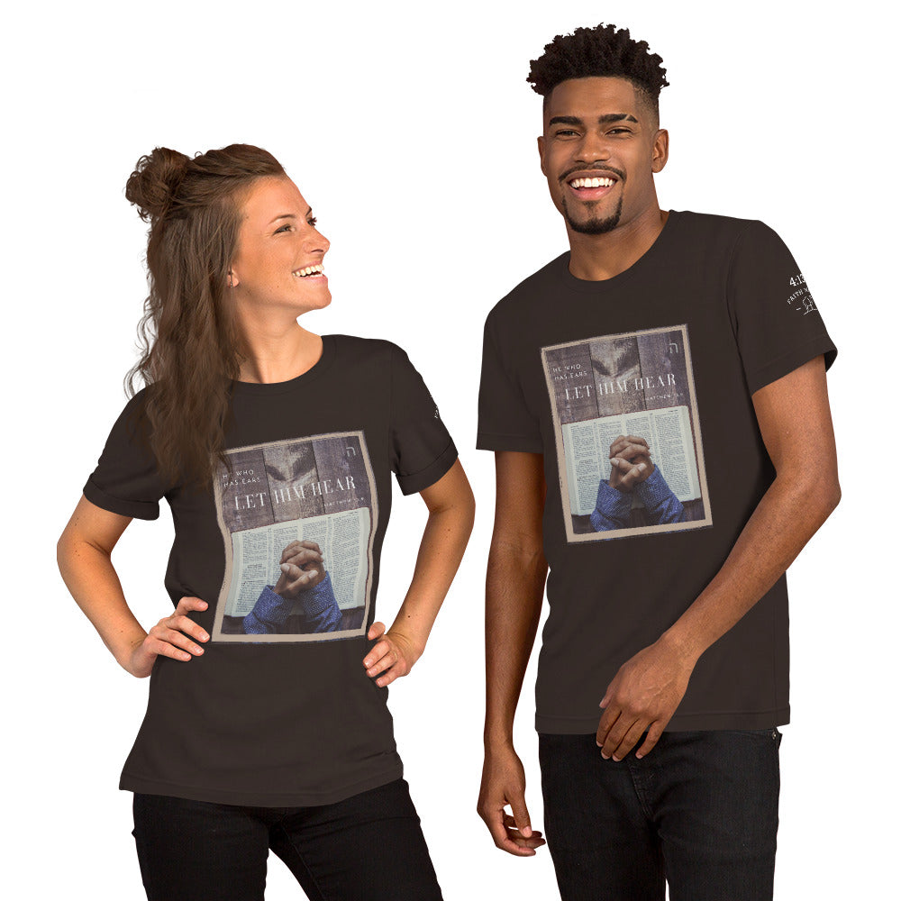 Let Him Hear - Unisex Shirt (Matt 13:9)